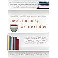 Never Too Busy To Cure Clutter: Unveiling Order and Clarity Through Practical Steps