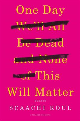 “One Day We’ll All Be Dead and None of This Will Matter: A Novel” - Existential Angst Meets Sardonic Humor